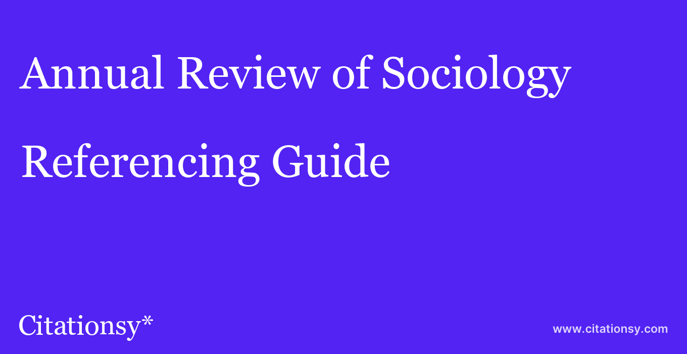 cite Annual Review of Sociology  — Referencing Guide